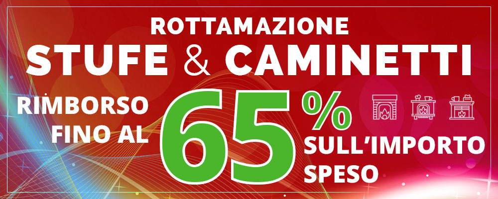 Rottamazione Stufe e Caminetti imborso fino al 65%